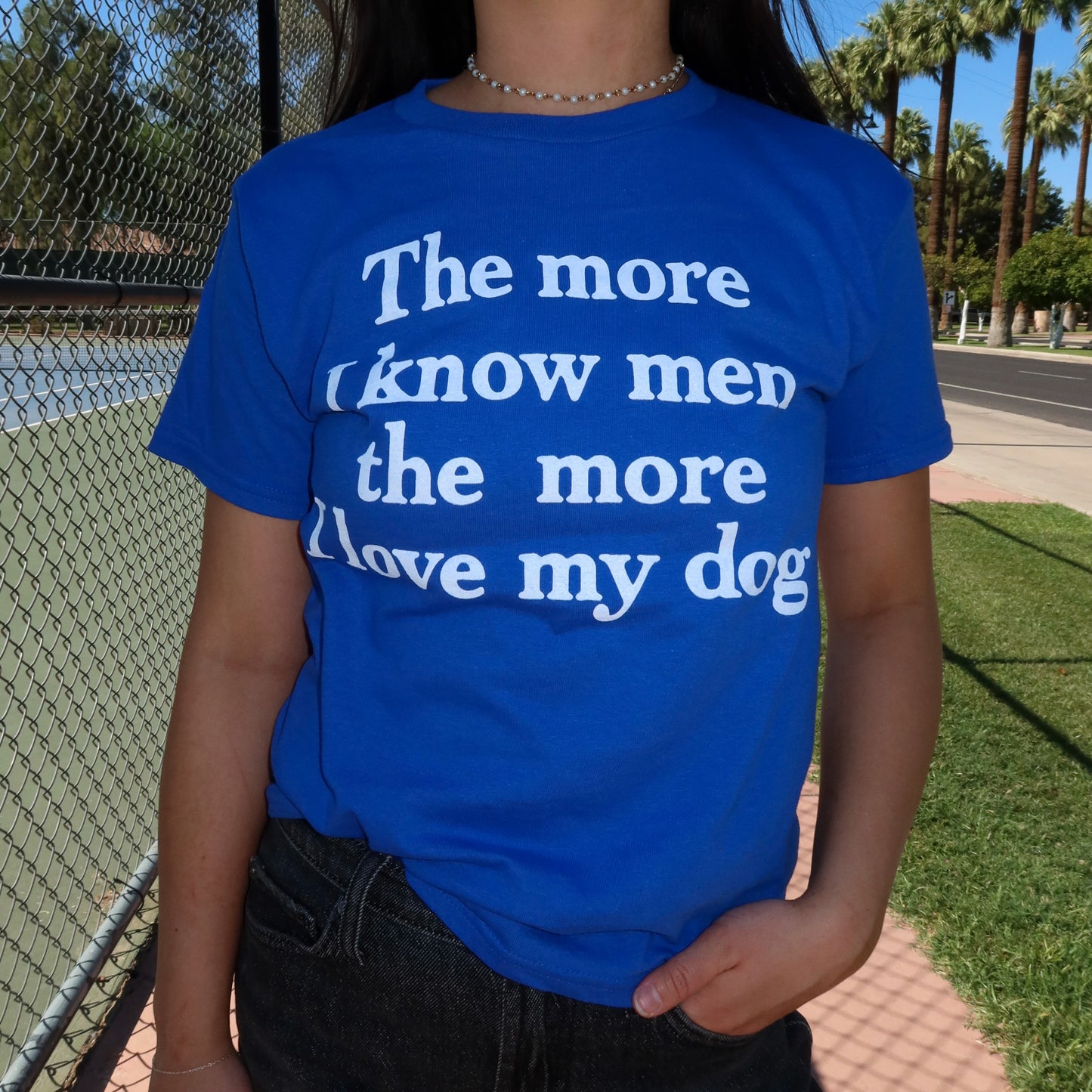 The More I Know Men the More I Love My Dog Tee