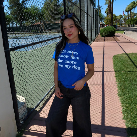 The More I Know Men the More I Love My Dog Tee